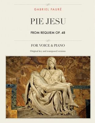 Pie Jesu, from Requiem, Op. 48: For Medium, High and Low Voices by Faure, Gabriel
