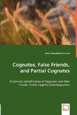 Cognates, False Friends, and Partial Cognates by Frunza, Oana Magdalena