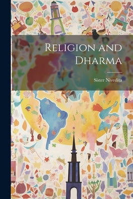 Religion and Dharma by Sister, Nivedita