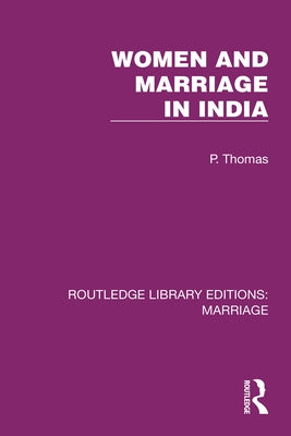 Women and Marriage in India by Thomas, P.
