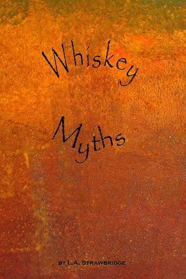 Whiskey Myths by Strawbridge, L. A.