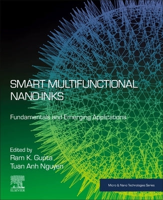 Smart Multifunctional Nano-Inks: Fundamentals and Emerging Applications by Gupta, Ram K.