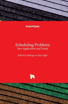 Scheduling Problems: New Applications and Trends by Righi, Rodrigo
