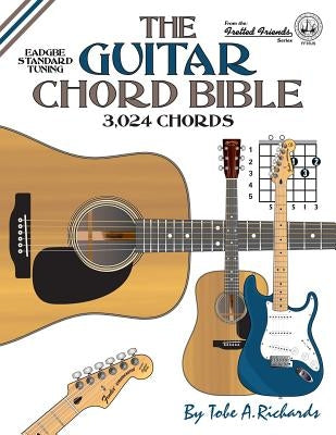 The Guitar Chord Bible: Standard Tuning 3,024 Chords by Richards, Tobe a.