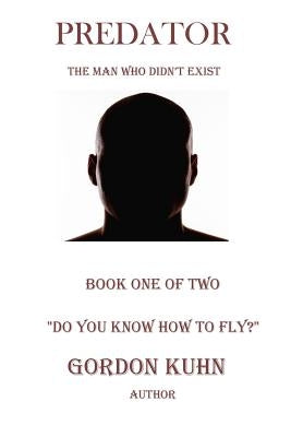 Do You Know How To Fly? by Kuhn, Gordon L.