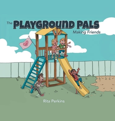 The Playground Pals: Making Friends by Perkins, Rita