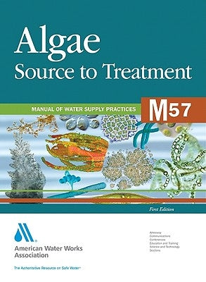 M57 Algae: Source to Treatment by American Water Works Association