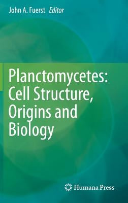 Planctomycetes: Cell Structure, Origins and Biology by Fuerst, John A.
