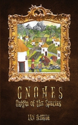 Gnomes: Origin of the Species by McBride, Ian