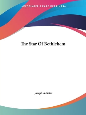 The Star Of Bethlehem by Seiss, Joseph a.