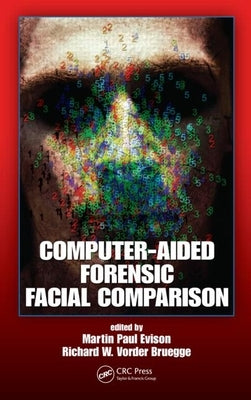 Computer-Aided Forensic Facial Comparison by Evison, Martin Paul