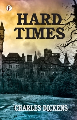 Hard Times by Dickens, Charles