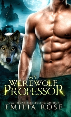 My Werewolf Professor by Rose