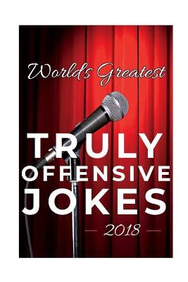 World's Greatest Truly Offensive Jokes 2018 by Comedy, Mad