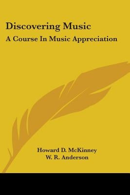 Discovering Music: A Course in Music Appreciation by McKinney, Howard D.