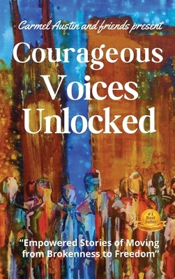 Courageous Voices Unlocked by Austin, Carmel