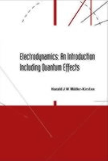 Electrodynamics: An Introduction Including Quantum Effects by Muller-Kirsten, Harald J. W.