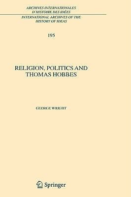 Religion, Politics and Thomas Hobbes by Wright, George
