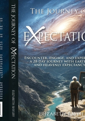 The Journey of Expectation ...embrace it and be empowered by Bayliff, Elizabeth