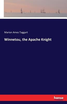 Winnetou, the Apache Knight by Taggart, Marion Ames
