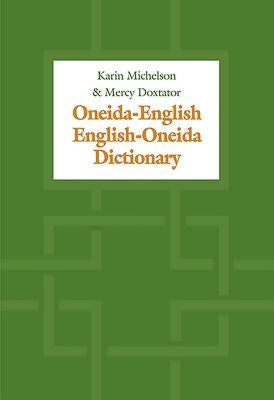 Oneida-English/English-Oneida Dictionary by Michelson, Karin