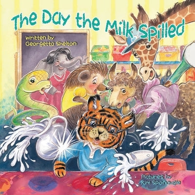 The Day the Milk Spilled by Shelton, Georgetta