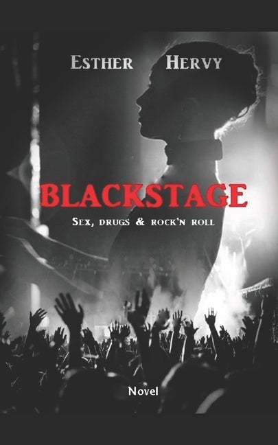 Blackstage: Sex, drugs and Rock'n roll by Bridonneau, Jacquie