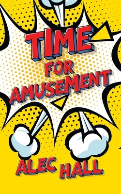 Time for Amusement by Hall, Alec