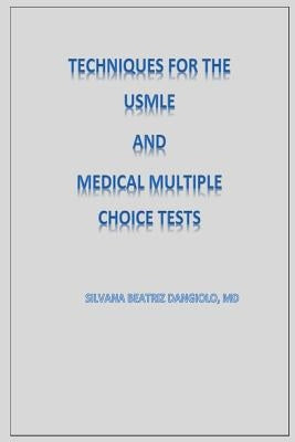 Techniques for the USMLE and Medical Multiple Choice tests by Dangiolo, Silvana Beatriz
