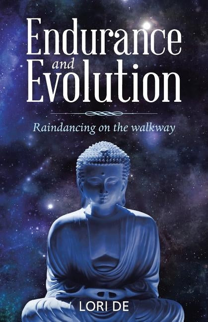 Endurance and Evolution: Raindancing on the Walkway by de, Lori