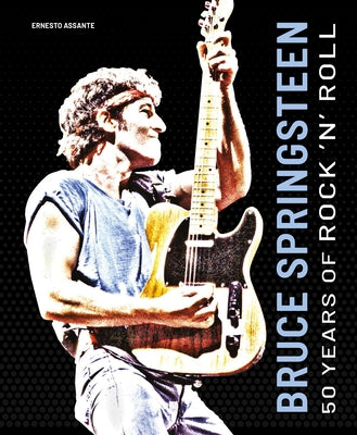 Bruce Springsteen: 50 Years of Rock 'n' Roll by Assante, Ernesto