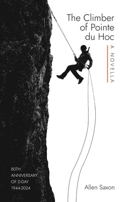 The Climber of Pointe du Hoc by Saxon, Allen
