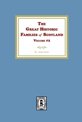 The Great Historic Families of Scotland, Volume #2 by Taylor, James