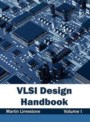 VLSI Design Handbook: Volume I by Limestone, Martin