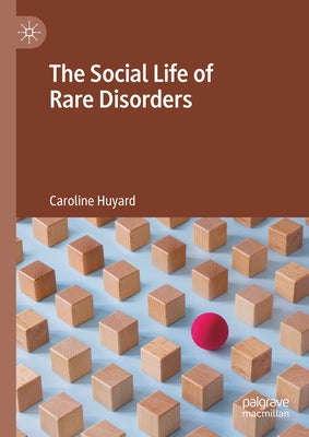 The Social Life of Rare Disorders by Huyard, Caroline