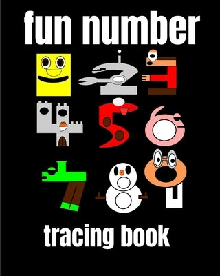 fun number tracing book: A book of 72 pages, the size of 10/10, in which everything a child needs to enter the world of numbers by Man, Pious