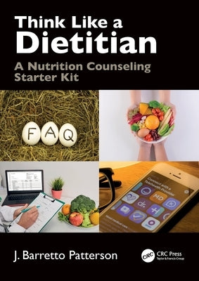 Think Like a Dietitian: A Nutrition Counseling Starter Kit by Patterson, J. Barretto