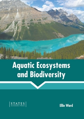 Aquatic Ecosystems and Biodiversity by Ward, Ellie
