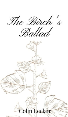 The Birch's Ballad by LeClair, Colin