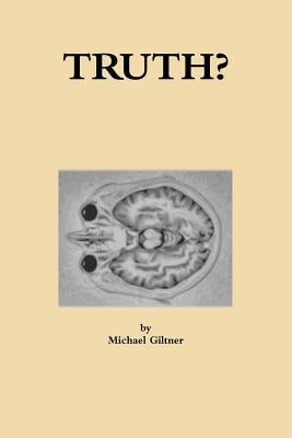 Truth? by Giltner, Michael