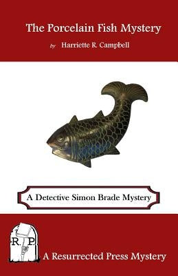 The Porcelain Fish Mystery: A Detective Simon Brade Mystery by Campbell, Harriette R.