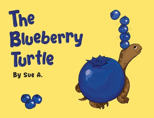The Blueberry Turtle by A, Sue