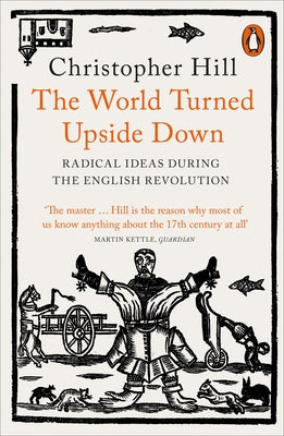 The World Turned Upside Down: Radical Ideas During the English Revolution by Hill, Christopher