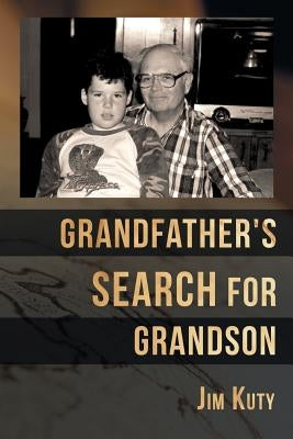 Grandfather's Search for Grandson by Kuty, Jim