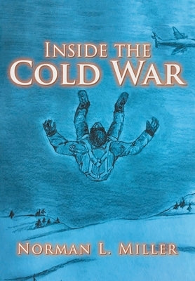 Inside the Cold War by Miller, Norman