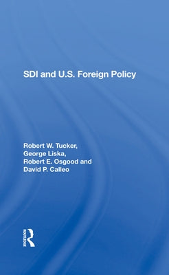 SDI and U.S. Foreign Policy by Tucker, Robert W.