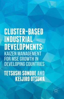 Cluster-Based Industrial Development:: Kaizen Management for Mse Growth in Developing Countries by Sonobe, T.