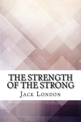 The Strength of the Strong by London, Jack