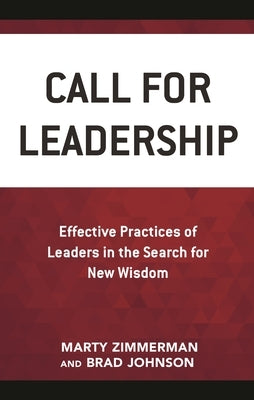 Call for Leadership: Effective Practices of Leaders in the Search for New Wisdom by Zimmerman, Marty