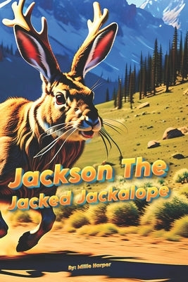 Jackson The Jacked Jackalope by Harper, Millie